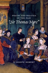 Abbildung von: Poetry and Politics in the Play Sir Thomas More - The Catholic University of America Press