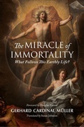 Cover: The Miracle of Immortality - The Catholic University of America Press
