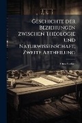Cover: Geschichte der Beziehungen zwischen Theologie und Naturwissenschaft, Zweite Abtheilung - Hutson Street Press