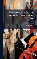 Cover: The Ameer. A Comic Opera in Three Acts, Etc - Hutson Street Press