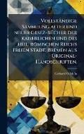 Bild: Vollstaendige Sammlung alter und neuer Gesez-BA1/4cher der kaiserlichen und des heil. roemischen Reichs freien Stadt. Bremen aus Original-Handschriften. - Hutson Street Press