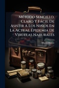 Cover: MA(c)todo Sencillo, Claro Y Facil De Asistir A Los Ninos En La Actual Epidemia De Viruelas Naturales - Hutson Street Press
