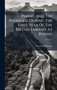 Abbildung von: Peking And The Pekingese During The First Year Of The British Embassy At Peking - Hutson Street Press