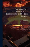 Cover: Present Day Metallurgical Engineering On The Rand... - Hutson Street Press