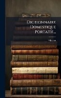 Abbildung von: Dictionnaire Domestique Portatif... - Hutson Street Press