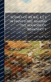 Abbildung von: Scenes of Rural Life in Hampshire Among the Manors of Bramshott - Hutson Street Press