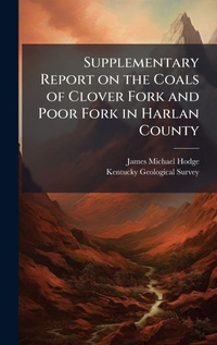 Abbildung von: Supplementary Report on the Coals of Clover Fork and Poor Fork in Harlan County - Hutson Street Press