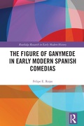 Cover: The Figure of Ganymede in Early Modern Spanish Comedias - Routledge