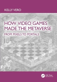 Enlarge image Cover: How Video Games Made the Metaverse - CRC Press