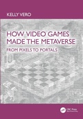 Cover: How Video Games Made the Metaverse - CRC Press