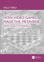 Cover: How Video Games Made the Metaverse - CRC Press