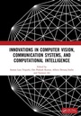 Cover: Innovations in Computer Vision, Communication Systems, and Computational Intelligence - CRC Press