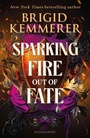 Cover: Sparking Fire Out of Fate - Bloomsbury YA