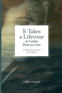 Enlarge image Cover: It Takes a Lifetime to Learn How to Live - Bordighera Press