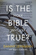 Cover: Is the Holy Bible Wholly True? - YWAM Publishing