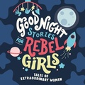 Cover: Good Night Stories for Rebel Girls - Rebel Girls