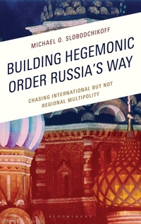 Enlarge image Cover: Building Hegemonic Order Russia's Way - Rowman & Littlefield