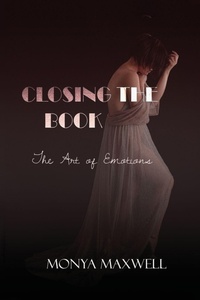 Abbildung von: Closing the Book - The Art of Emotions - Monya Maxwell
