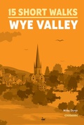Cover: 15 Short Walks in the Wye Valley - Cicerone Press