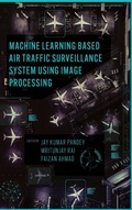 Cover: Machine Learning Based Air Traffic Surveillance System Using Image Processing - Emerald Publishing Limited