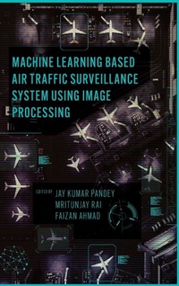 Enlarge image Cover: Machine Learning Based Air Traffic Surveillance System Using Image Processing - Emerald Publishing Limited