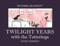 Cover: Twilight Years with the Totterings - Quiller Publishing Ltd