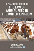 Abbildung von: A Practical Guide to the Law of Animal Feed in the United Kingdom - Law Brief Publishing