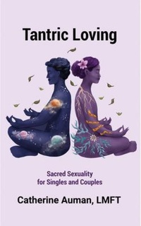 Abbildung von: Tantric Loving: Sacred Sexuality for Singles and Couples - Green Tara Press