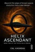 Cover: Helix Ascendant (The Triple Helix Series, #2) - Harper & Knowles Publishing