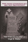 Cover: Why many Evangelicals are not Protestant: The Creedless Drift - House Walker Publishing