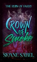 Cover: Crown of Smoke (Ruin of Faery, #1) - BM Publishing