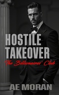 Cover: Hostile Takeover (The Billionaires' Club, #1) - The Invisible Publishing Company