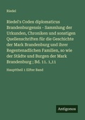 Cover: Riedel's Codex diplomaticus Brandenburgensis - Sammlung der Urkunden, Chroniken und sonstigen Quellenschriften f&uuml;r die Geschichte der Mark Brandenburg und ihrer Regentenadlichen Familien, so wie der St&auml;dte und Burgen der Mark Brandenburg ; Bd. 11. 1,11 - Antigonos Verlag