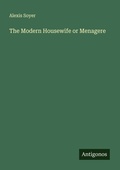 Cover: The Modern Housewife or Menagere - Antigonos Verlag