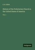 Cover: History of the Prebyterian Church in the United States of America - Antigonos Verlag