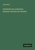 Cover: Geschichte der poetischen National-Literatur der Hebr&auml;er - Antigonos Verlag