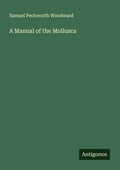 Cover: A Manual of the Mollusca - Antigonos Verlag