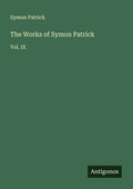 Cover: The Works of Symon Patrick - Antigonos Verlag
