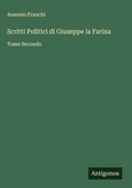 Cover: Scritti Politici di Giuseppe la Farina - Antigonos Verlag