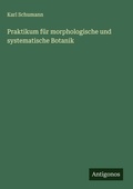 Cover: Praktikum f&uuml;r morphologische und systematische Botanik - Antigonos Verlag