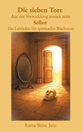 Cover: Die sieben Tore Aus der Verwicklung zur&uuml;ck zum Selbst - BoD - Books on Demand
