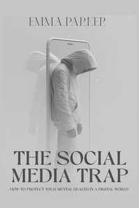Abbildung von: The Social Media Trap - How to Protect Your Mental Health in a Digital World - Lakes Publishing