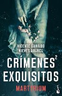 Abbildung von: Crimenes Exquisitos 2: Martyrium (Novela Negra) / Exquisite Crimes 2: Martyrium (Noir) - Planeta Publishing