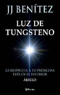 Abbildung von: Luz de Tungsteno: La Respuesta a Tu Problema Esta En El Interior / Tungsten Light - Editorial Planeta Mexicana S.A. de C.V.