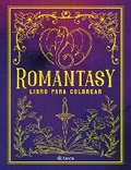 Cover: Romantasy: Libro Para Colorear / Romantasy: Coloring Book - Editorial Planeta Mexicana S.A. de C.V.