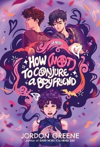 Abbildung von: How (Not) to Conjure a Boyfriend - F/K Teen