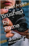 Cover: Brushed by Fame: Up Close With The Rich and Famous - David Andre