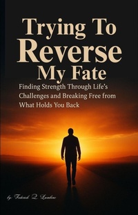 Enlarge image Cover: Trying To Reverse My Fate - FEDERICK Q.LAMBINO