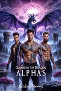 Cover: Claimed by the Dragon Alphas: A Dark Reverse Harem Omegaverse Dragon Shifter Romance (Wings of Fire and Fate) - Natalia Rosewood