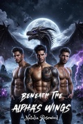 Cover: Beneath the Alpha's Wings: A Dark Reverse Harem Omegaverse Dragon Shifter Romance (Wings of Fire and Fate) - Natalia Rosewood